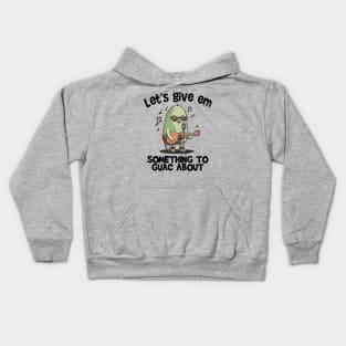 Let's give em something to Guac about Kids Hoodie